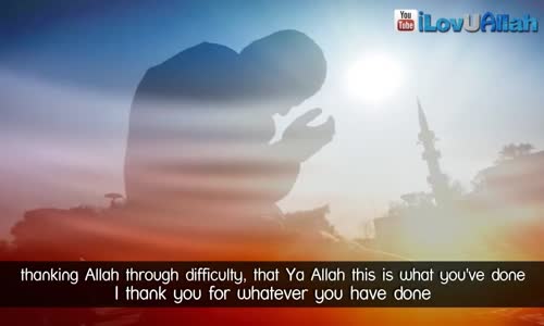 Say Alhamdulillah In All Conditions  - Amazing Reminder - Mufti Ismail Menk