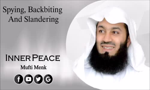 Spying Backbiting Slander _ Mufti Menk