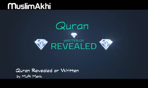 Quran Written or Revealed_ - Mufti Menk