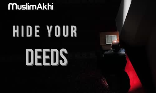 Hide Your Deeds _ Mufti Menk