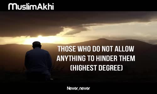 Those Who Do Not Allow Anything to Hinder Them Highest Degree _ Mufti Menk