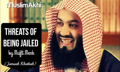 Threats of Being Jailed   19th February 2016   Mufti Menk 2016